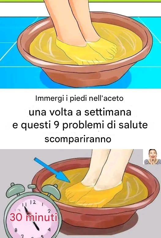 Immergi i piedi nell’aceto una volta alla settimana e vedrai scomparire questi 9 problemi di salute.